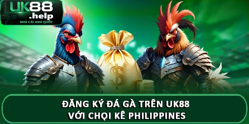 Hướng dẫn đăng ký đá gà trên UK88 chi tiết A - Z 4 Đăng ký đá gà trên UK88 với chọi kê Philippines