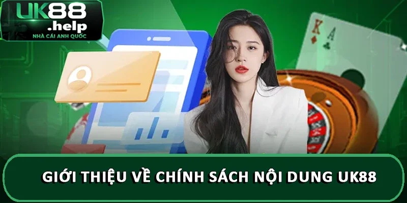 Chính Sách Nội Dung UK88 - Chi Tiết Các Điều Khoản Mới Nhất 1 Giới thiệu về chính sách nội dung UK88