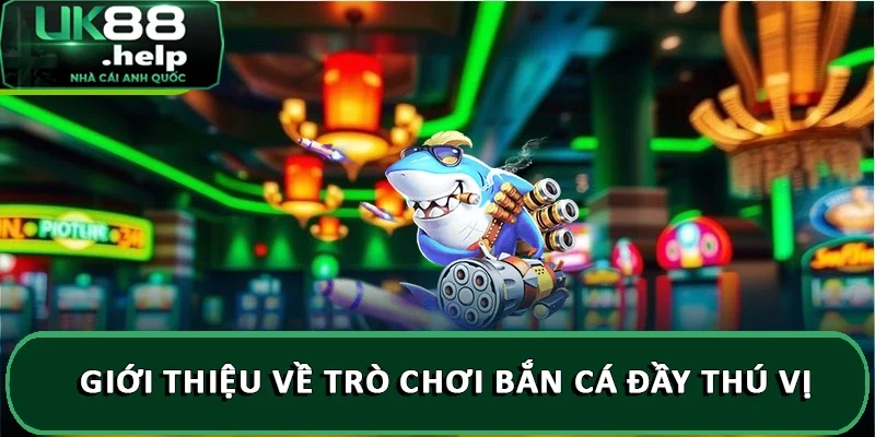Giới thiệu về trò chơi bắn cá đầy thú vị