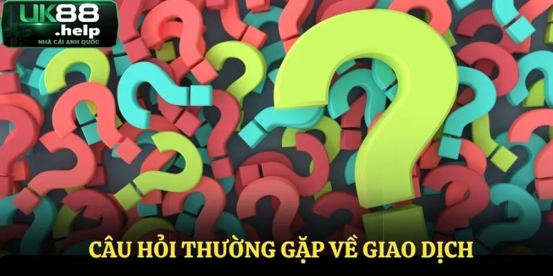 Câu Hỏi Thường Gặp - Góc Giải Đáp Thắc Mắc Cho Người Mới 3 Thắc mắc thường gặp về giao dịch tại nhà cái