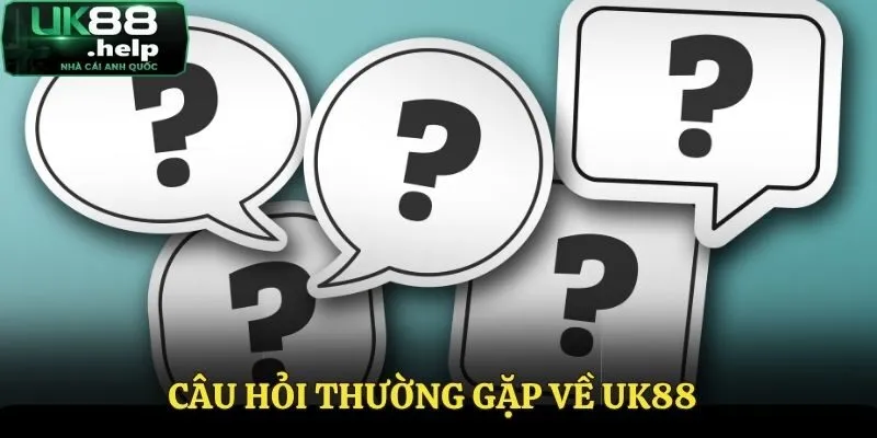 Câu Hỏi Thường Gặp - Góc Giải Đáp Thắc Mắc Cho Người Mới 1 Những câu hỏi cơ bản về UK88