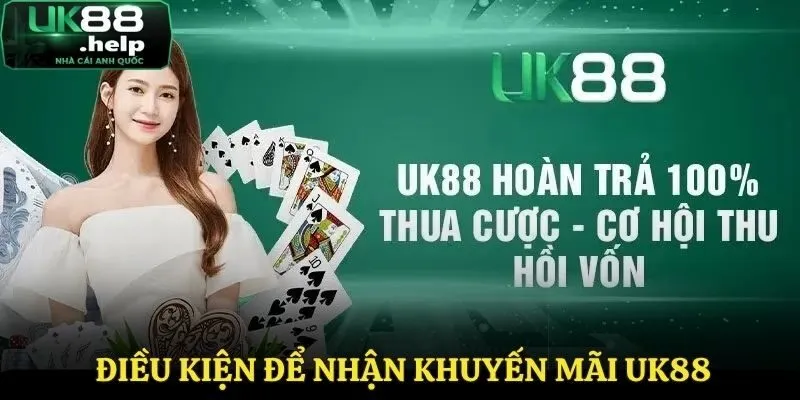 Khuyến Mãi UK88 - Ưu Đãi Hấp Dẫn Dành Cho Tất Cả Hội Viên 2 Những điều kiện để nhận được khuyến mãi nhà cái