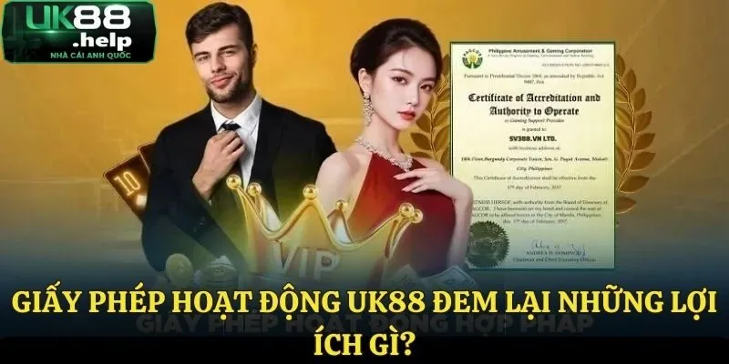 Giấy Phép Hoạt Động UK88 - Sân Chơi Uy Tín, Chất Lượng 3 Những lợi ích mà giấy phép hoạt động UK88 đem lại