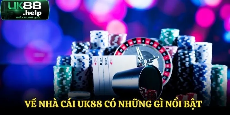 Về Nhà Cái UK88 - Sân Chơi Cá Cược Uy Tín Cho Anh Em 3 Những điểm nổi bật tại UK88